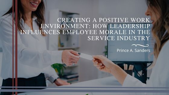 Creating a Positive Work Environment: How Leadership Influences Employee Morale in the Service Industry