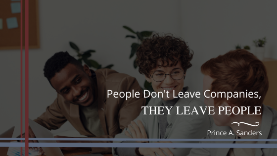 People Don’t Leave Companies, They Leave People