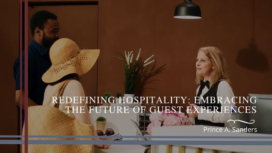 Redefining Hospitality: Embracing the Future of Guest Experiences