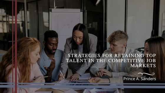 Strategies for Retaining Top Talent in the Competitive Job Markets
