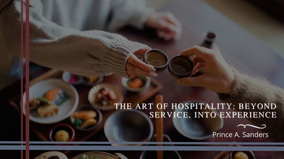 The Art of Hospitality: Beyond Service, Into Experience