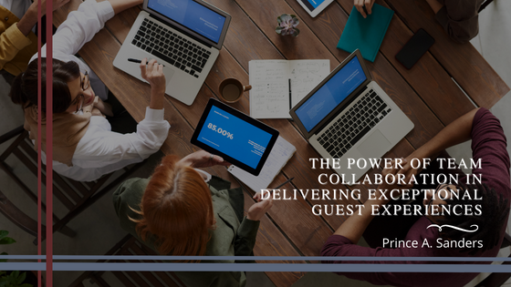 The Power of Team Collaboration in Delivering Exceptional Guest Experiences