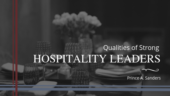 Prince A Sanders Qualities Of Strong Hospitality Leaders